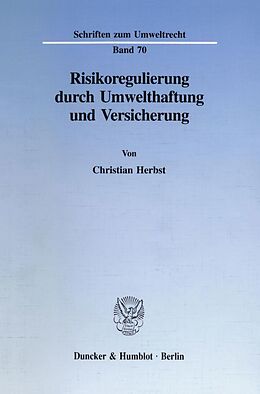 Kartonierter Einband Risikoregulierung durch Umwelthaftung und Versicherung. von Christian Herbst