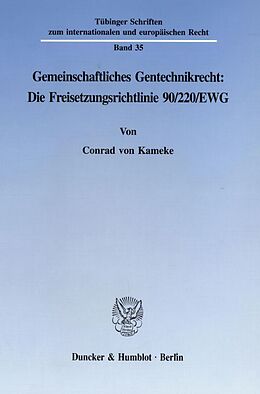 Kartonierter Einband Gemeinschaftliches Gentechnikrecht: Die Freisetzungsrichtlinie 90-220-EWG. von Conrad von Kameke