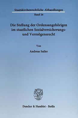 Kartonierter Einband Die Stellung der Ordensangehörigen im staatlichen Sozialversicherungs- und Vermögensrecht. von Andreas Sailer