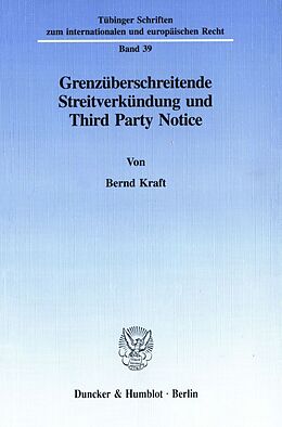 Kartonierter Einband Grenzüberschreitende Streitverkündung und Third Party Notice. von Bernd Kraft