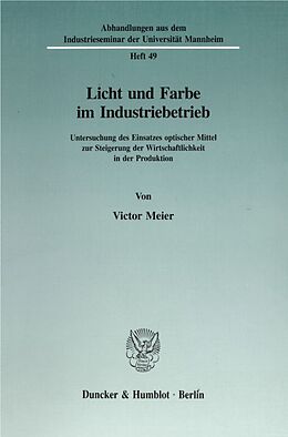 Kartonierter Einband Licht und Farbe im Industriebetrieb. von Victor Meier
