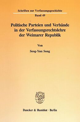 Kartonierter Einband Politische Parteien und Verbände in der Verfassungsrechtslehre der Weimarer Republik. von Seog-Yun Song
