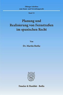 Kartonierter Einband Planung und Realisierung von Fernstraßen im spanischen Recht. von Martin Rothe