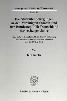 Kartonierter Einband Die Studentenbewegungen in den Vereinigten Staaten und der Bundesrepublik Deutschland der sechziger Jahre. von Ingo Juchler