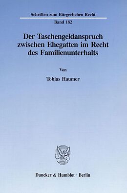 Kartonierter Einband Der Taschengeldanspruch zwischen Ehegatten im Recht des Familienunterhalts. von Tobias Haumer