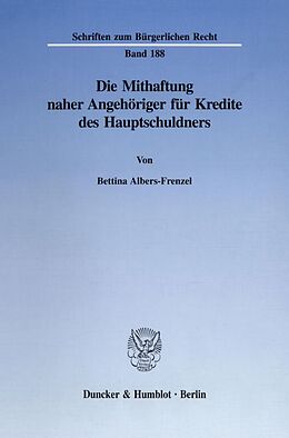 Kartonierter Einband Die Mithaftung naher Angehöriger für Kredite des Hauptschuldners. von Bettina Albers-Frenzel