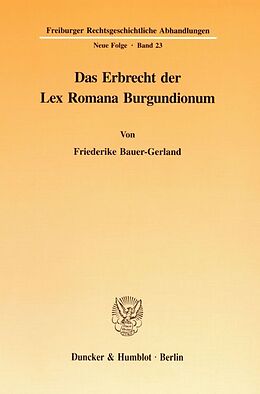 Kartonierter Einband Das Erbrecht der Lex Romana Burgundionum. von Friederike Bauer-Gerland