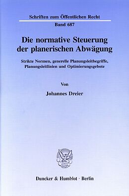 Kartonierter Einband Die normative Steuerung der planerischen Abwägung. von Johannes Dreier