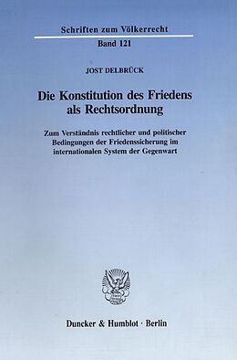 Kartonierter Einband Die Konstitution des Friedens als Rechtsordnung. von Jost Delbrück