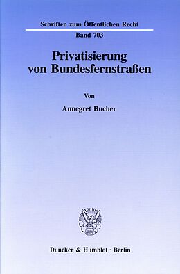 Kartonierter Einband Privatisierung von Bundesfernstraßen. von Annegret Bucher