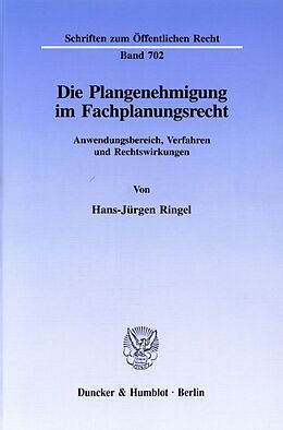 Kartonierter Einband Die Plangenehmigung im Fachplanungsrecht. von Hans-Jürgen Ringel