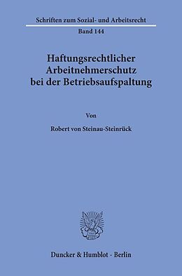 Kartonierter Einband Haftungsrechtlicher Arbeitnehmerschutz bei der Betriebsaufspaltung. von Robert von Steinau-Steinrück