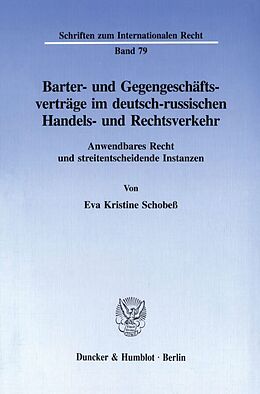 Kartonierter Einband Barter- und Gegengeschäftsverträge im deutsch-russischen Handels- und Rechtsverkehr. von Eva Kristine Schobeß