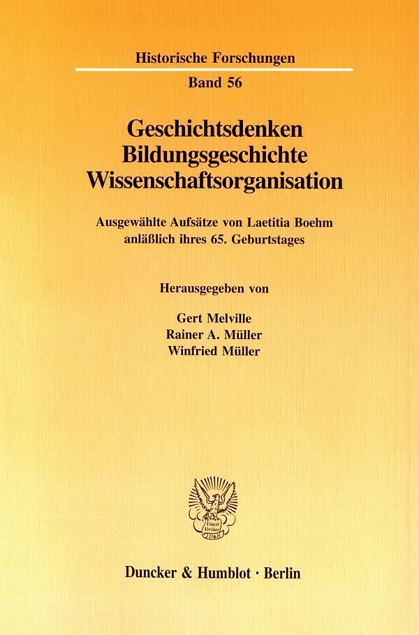 Geschichtsdenken, Bildungsgeschichte, Wissenschaftsorganisation.