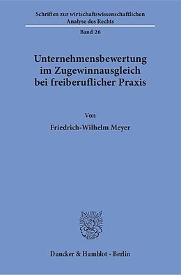 Kartonierter Einband Unternehmensbewertung im Zugewinnausgleich bei freiberuflicher Praxis. von Friedrich-Wilhelm Meyer