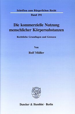 Kartonierter Einband Die kommerzielle Nutzung menschlicher Körpersubstanzen. von Rolf Müller