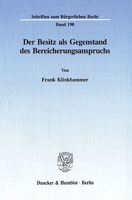 Kartonierter Einband Der Besitz als Gegenstand des Bereicherungsanspruchs. von Frank Klinkhammer