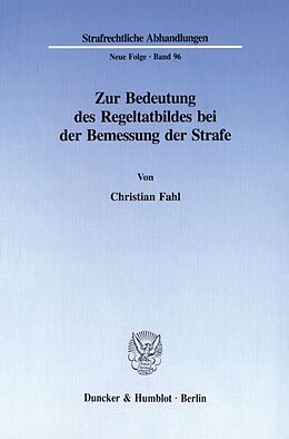 Kartonierter Einband Zur Bedeutung des Regeltatbildes bei der Bemessung der Strafe. von Christian Fahl