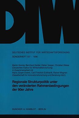 Kartonierter Einband Regionale Strukturpolitik unter den veränderten Rahmenbedingungen der 90er Jahre. von Martin Gornig, Bernhard Seidel, Dieter Vesper