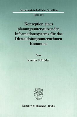 Kartonierter Einband Konzeption eines planungsunterstützenden Informationssystems für das Dienstleistungsunternehmen Kommune. von Kerstin Schröder