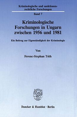 Kartonierter Einband Kriminologische Forschungen in Ungarn zwischen 1956 und 1981. von Ferenc-Stephan Tóth