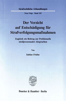 Kartonierter Einband Der Verzicht auf Entschädigung für Strafverfolgungsmaßnahmen. von Sabine Friehe
