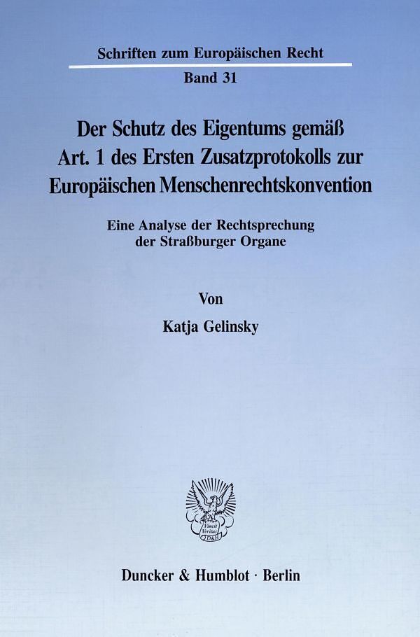 Der Schutz des Eigentums gemäß Art. 1 des Ersten Zusatzprotokolls zur Europäischen Menschenrechtskonvention.