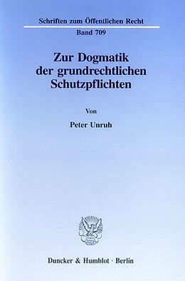 Kartonierter Einband Zur Dogmatik der grundrechtlichen Schutzpflichten. von Peter Unruh