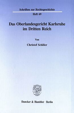 Kartonierter Einband Das Oberlandesgericht Karlsruhe im Dritten Reich. von Christof Schiller