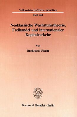 Kartonierter Einband Neoklassische Wachstumstheorie, Freihandel und internationaler Kapitalverkehr. von Burkhard Utecht