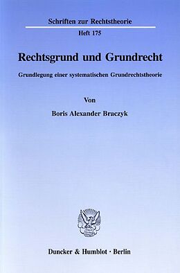Kartonierter Einband Rechtsgrund und Grundrecht. von Boris Alexander Braczyk