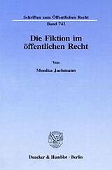 Fester Einband Die Fiktion im öffentlichen Recht. von Monika Jachmann