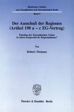 Kartonierter Einband Der Ausschuß der Regionen (Artikel 198 a - c EG-Vertrag). von Robert Theissen