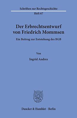Kartonierter Einband Der Erbrechtsentwurf von Friedrich Mommsen. von Ingrid Andres