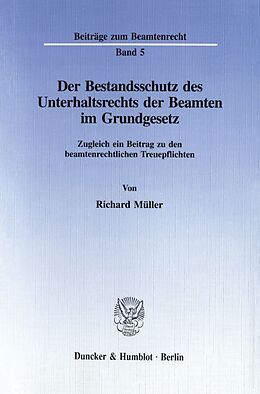 Kartonierter Einband Der Bestandsschutz des Unterhaltsrechts der Beamten im Grundgesetz. von Richard Müller