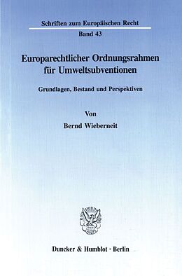 Kartonierter Einband Europarechtlicher Ordnungsrahmen für Umweltsubventionen. von Bernd Wieberneit