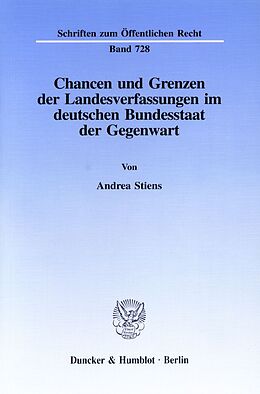 Kartonierter Einband Chancen und Grenzen der Landesverfassungen im deutschen Bundesstaat der Gegenwart. von Andrea Stiens