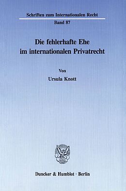Kartonierter Einband Die fehlerhafte Ehe im internationalen Privatrecht. von Ursula Knott