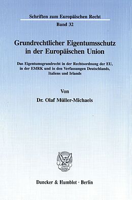 Kartonierter Einband Grundrechtlicher Eigentumsschutz in der Europäischen Union. von Olaf Müller-Michaels