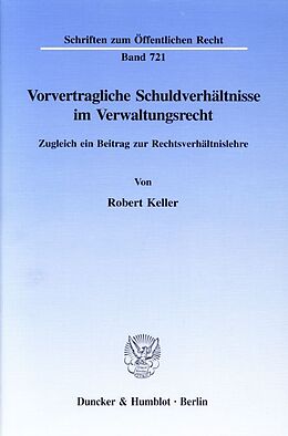 Kartonierter Einband Vorvertragliche Schuldverhältnisse im Verwaltungsrecht. von Robert Keller