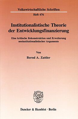Kartonierter Einband Institutionalistische Theorie der Entwicklungsfinanzierung. von Bernd A. Zattler