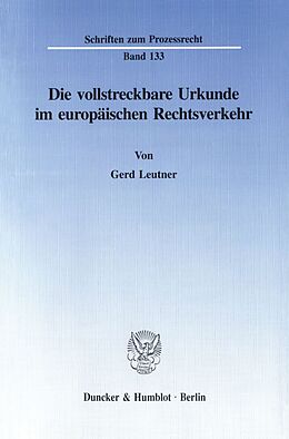 Kartonierter Einband Die vollstreckbare Urkunde im europäischen Rechtsverkehr. von Gerd Leutner