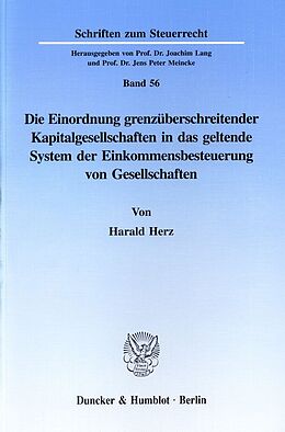 Kartonierter Einband Die Einordnung grenzüberschreitender Kapitalgesellschaften in das geltende System der Einkommensbesteuerung von Gesellschaften. von Harald Herz