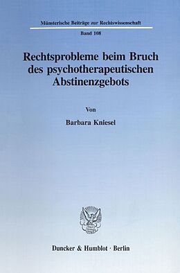 Kartonierter Einband Rechtsprobleme beim Bruch des psychotherapeutischen Abstinenzgebots. von Barbara Kniesel
