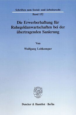 Kartonierter Einband Die Erwerberhaftung für Ruhegeldanwartschaften bei der übertragenden Sanierung. von Wolfgang Lohkemper