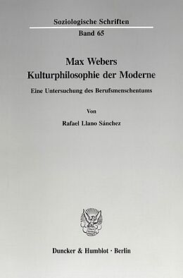 Kartonierter Einband Max Webers Kulturphilosophie der Moderne. von Rafael Llano Sánchez