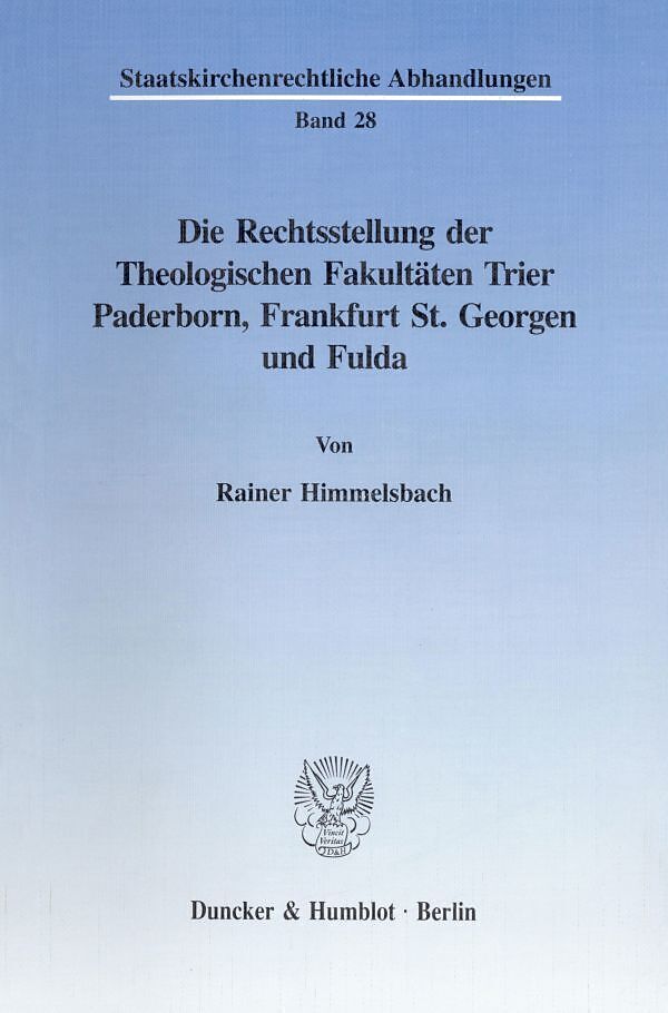 Die Rechtsstellung der Theologischen Fakultäten Trier, Paderborn, Frankfurt St. Georgen und Fulda.