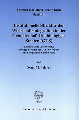 Kartonierter Einband Institutionelle Struktur der Wirtschaftsintegration in der Gemeinschaft Unabhängiger Staaten (GUS). von Oxana M. Balayan