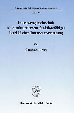 Kartonierter Einband Interessengemeinschaft als Strukturelement funktionsfähiger betrieblicher Interessenvertretung. von Christiane Brors