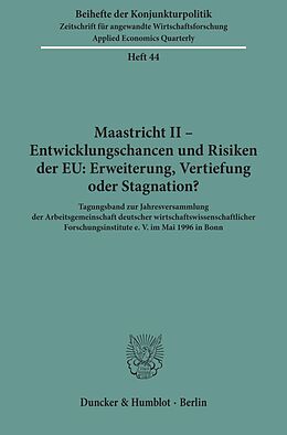 Kartonierter Einband Maastricht II - Entwicklungschancen und Risiken der EU: Erweiterung, Vertiefung oder Stagnation? von 